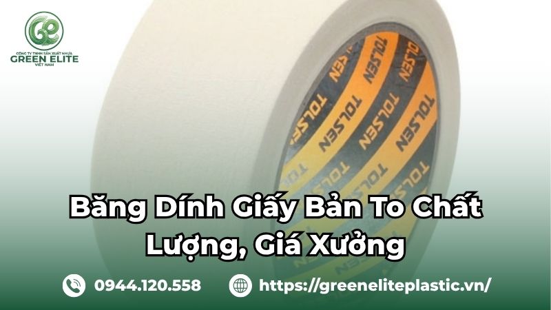 Băng dính giấy bản to giá xưởng, chất lượng